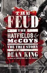 The Feud: The Hatfields & McCoys by Dean King Paperback Book