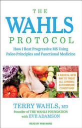 The Wahls Protocol: How I Beat Progressive MS Using Paleo Principles and Functional Medicine by Eve Adamson Paperback Book