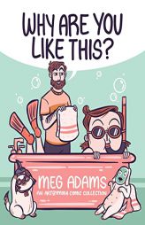 Why Are You Like This?: An ArtbyMoga Comic Collection by Meg Adams Paperback Book