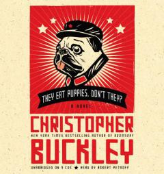 They Eat Puppies, Don't They? by Christopher Buckley Paperback Book