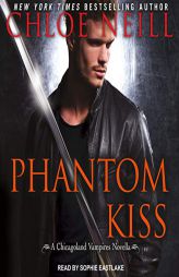 Phantom Kiss (The Chicagoland Vampires Series) by Chloe Neill Paperback Book