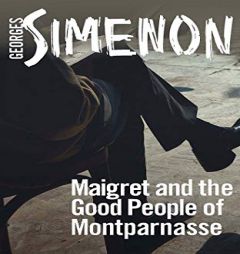 Maigret and the Good People of Montparnasse by Georges Simenon Paperback Book