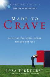 Made to Crave: Satisfying Your Deepest Desire with God, Not Food by Lysa TerKeurst Paperback Book