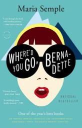 Where'd You Go, Bernadette: A Novel by Maria Semple Paperback Book