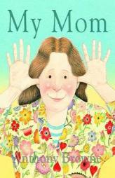 My Mom by Anthony Browne Paperback Book