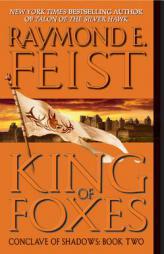 King of Foxes (Conclave of Shadows, Book 2) by Raymond E. Feist Paperback Book
