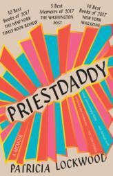Priestdaddy: A Memoir by Patricia Lockwood Paperback Book