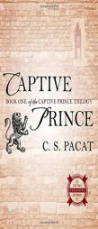 Captive Prince: Book One of the Captive Prince Trilogy by C. S. Pacat Paperback Book