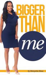 Bigger Than Me by Monyetta Shaw Paperback Book
