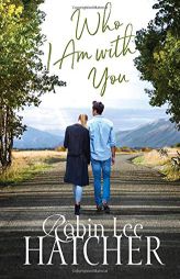Who I Am with You by Robin Lee Hatcher Paperback Book