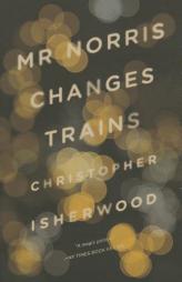MR Norris Changes Trains by Christopher Isherwood Paperback Book