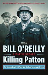 Killing Patton: The Strange Death of World War II's Most Audacious General (Bill O'Reilly's Killing Series) by Bill O'Reilly Paperback Book