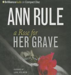A Rose for Her Grave: And Other True Cases (Ann Rule's Crime Files) by Ann Rule Paperback Book