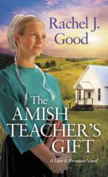 The Amish Teacher's Gift by Rachel J. Good Paperback Book