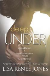 Deep Under: A Walker Security Novel by Lisa Renee Jones Paperback Book