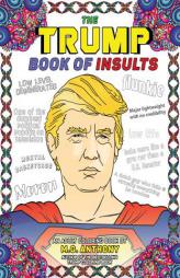 The Trump Book of Insults: An Adult Coloring Book by M. G. Anthony Paperback Book
