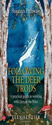 Shaman Pathways - Following the Deer Trods: A Practical Guide to Working with Elen of the Ways by Elen Sentier Paperback Book