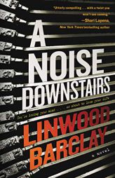 A Noise Downstairs: A Novel by Linwood Barclay Paperback Book