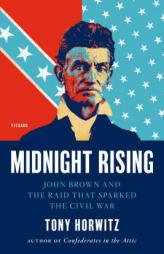 Midnight Rising: John Brown and the Raid That Sparked the Civil War by Tony Horwitz Paperback Book
