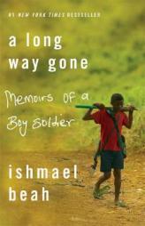 A Long Way Gone: Memoirs of a Boy Soldier by Ishmael Beah Paperback Book