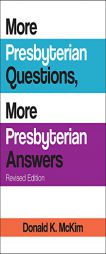 More Presbyterian Questions, More Presbyterian Answers, Revised edition by Donald K. McKim Paperback Book