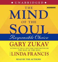 The Mind of the Soul: Responsible Choice by Gary Zukav Paperback Book
