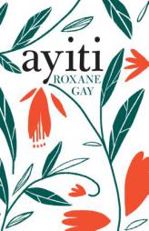 Ayiti by Roxane Gay Paperback Book