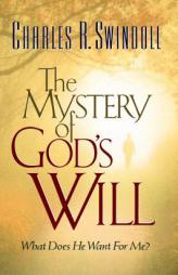 The Mystery of God's Will by Charles R. Swindoll Paperback Book