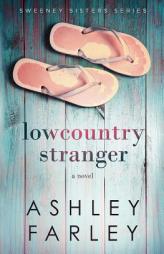 Lowcountry Stranger (Sweeney Sisters Series) (Volume 2) by Ashley Farley Paperback Book