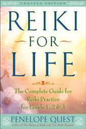 Reiki for Life (Updated Edition): The Complete Guide to Reiki Practice for Levels 1, 2 & 3 by Penelope Quest Paperback Book