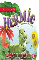 Hermie: A Common Caterpillar (A Just Like Jesus Story) by Max Lucado Paperback Book
