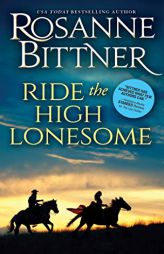Ride the High Lonesome by Rosanne Bittner Paperback Book