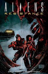 Aliens: Resistance by Brian Wood Paperback Book