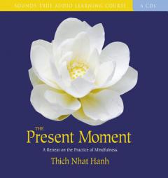 The Present Moment: A Retreat on the Practice of Mindfulness by Thich Nhat Hanh Paperback Book