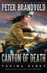 Canyon of Death: A Western Fiction Classic (Yakima Henry) by Peter Brandvold Paperback Book