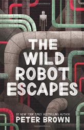 The Wild Robot Escapes (The Wild Robot (2)) by Peter Brown Paperback Book
