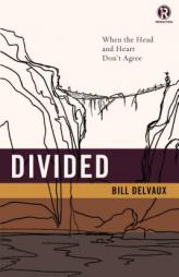 Divided: When the Head and Heart Don't Agree by Bill Delvaux Paperback Book