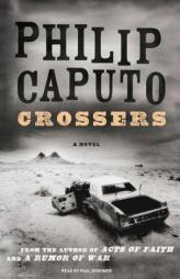 Crossers: A Novel by Philip Caputo Paperback Book