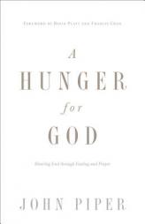 A Hunger for God (Redesign): Desiring God through Fasting and Prayer by John Piper Paperback Book