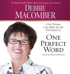 One Perfect Word: One Word Can Make All the Difference by Debbie Macomber Paperback Book