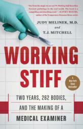 Working Stiff: Two Years, 262 Bodies, and the Making of a Medical Examiner by Judy Melinek Paperback Book