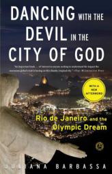 Dancing with the Devil in the City of God: Rio de Janeiro on the Brink by Juliana Barbassa Paperback Book