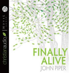 Finally Alive by John Piper Paperback Book