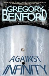 Against Infinity by Gregory Benford Paperback Book