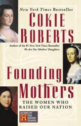 Founding Mothers: The Women Who Raised Our Nation by Cokie Roberts Paperback Book