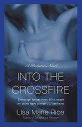 Into the Crossfire by Lisa Marie Rice Paperback Book