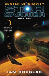 Center of Gravity: Star Carrier: Book Two by Ian Douglas Paperback Book