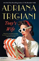 Tony's Wife: A Novel by Adriana Trigiani Paperback Book