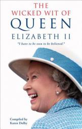 The Wicked Wit of Queen Elizabeth II by Karen Dolby Paperback Book