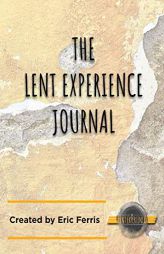 The Lent Experience Journal by Eric Ferris Paperback Book